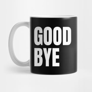 Good bye typography design Mug